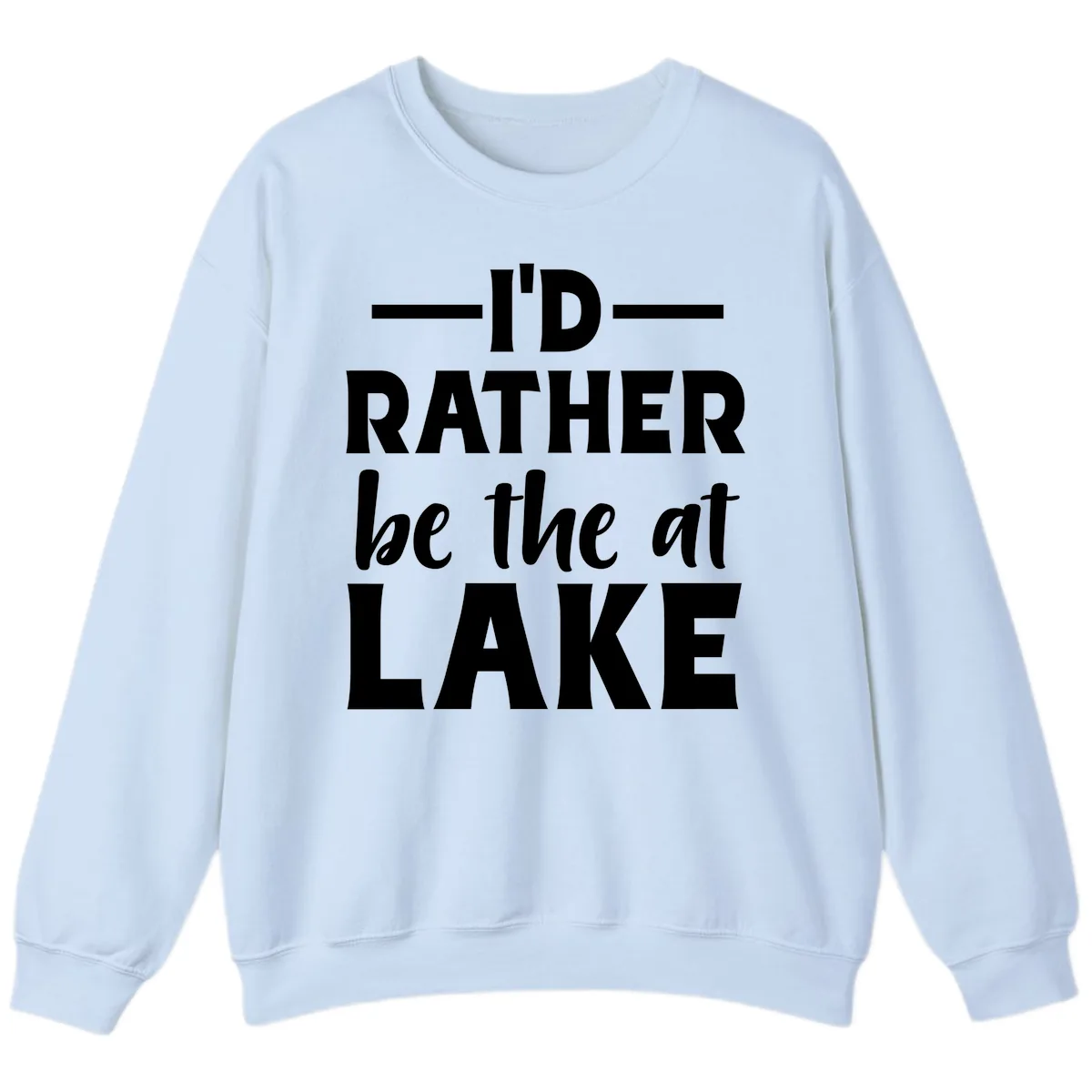 I'd Rather Be At The Lake Sweatshirt in Light Blue