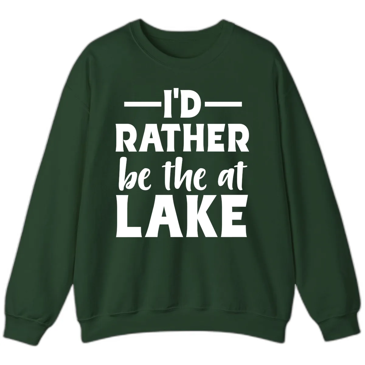 I'd Rather Be At The Lake Sweatshirt in Forest Green