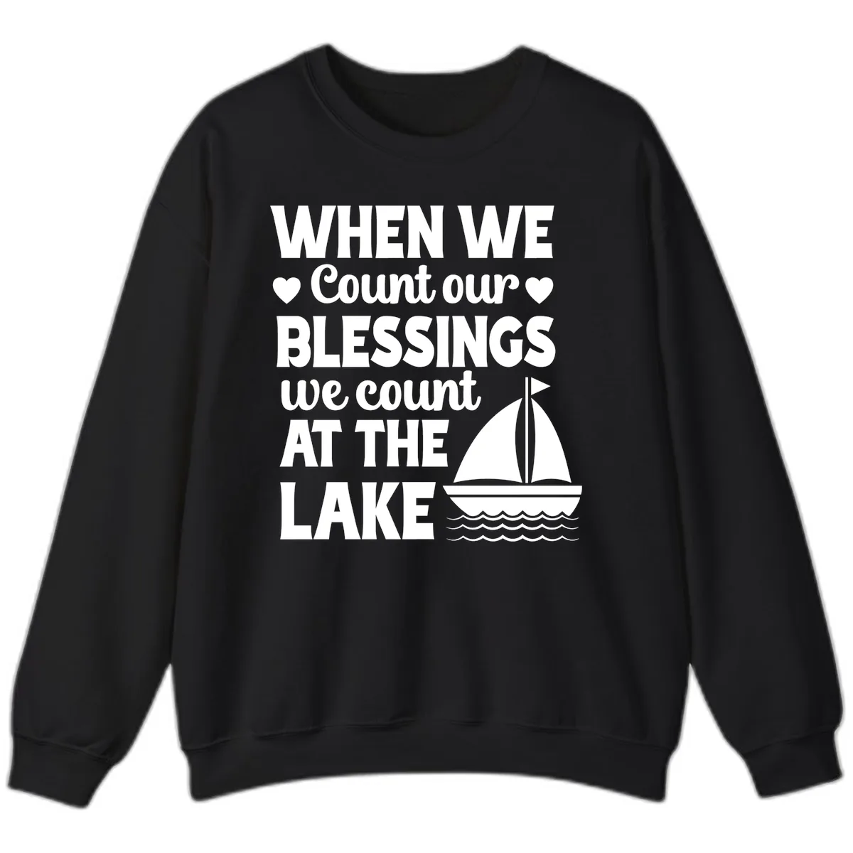 When We Count Our Blessings At The Lake Sweatshirt in Black