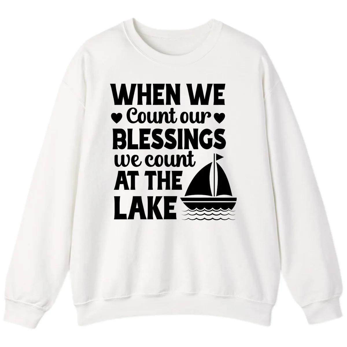 When We Count Our Blessings At The Lake Sweatshirt in White