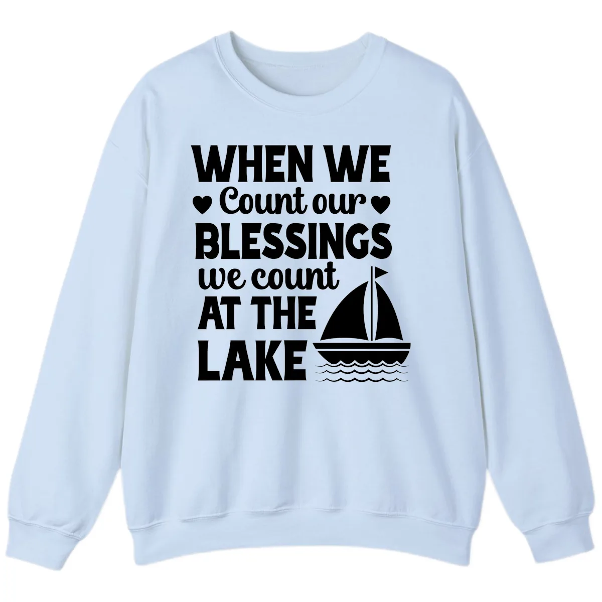 When We Count Our Blessings At The Lake Sweatshirt in Light Blue