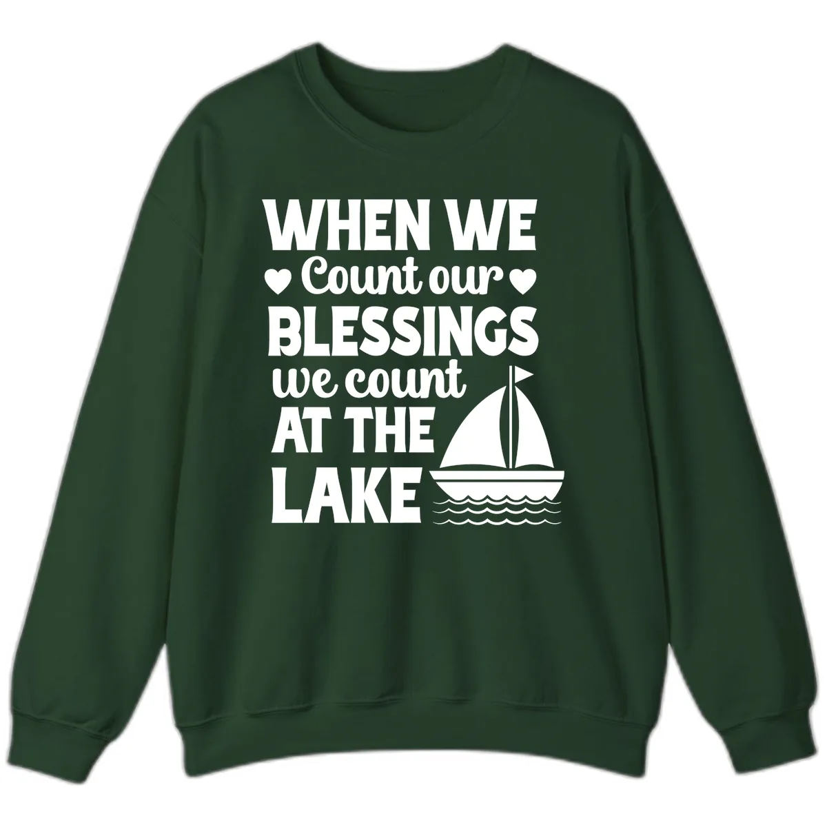 When We Count Our Blessings At The Lake Sweatshirt in Forest Green