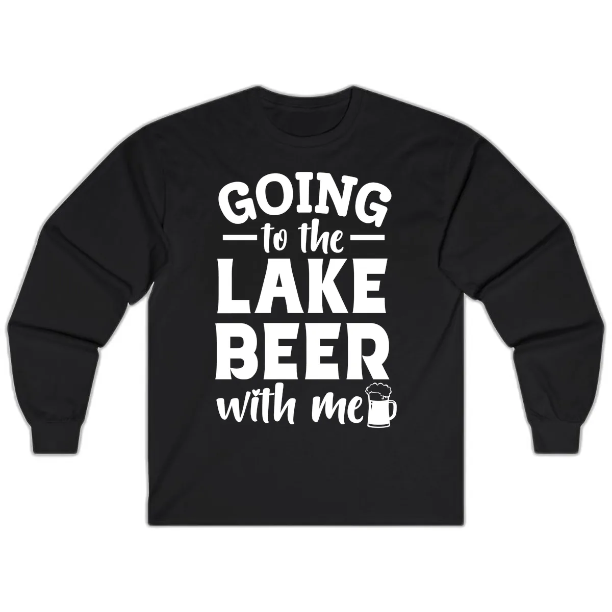Going To The Lake Beer With Me Long Sleeve in Black