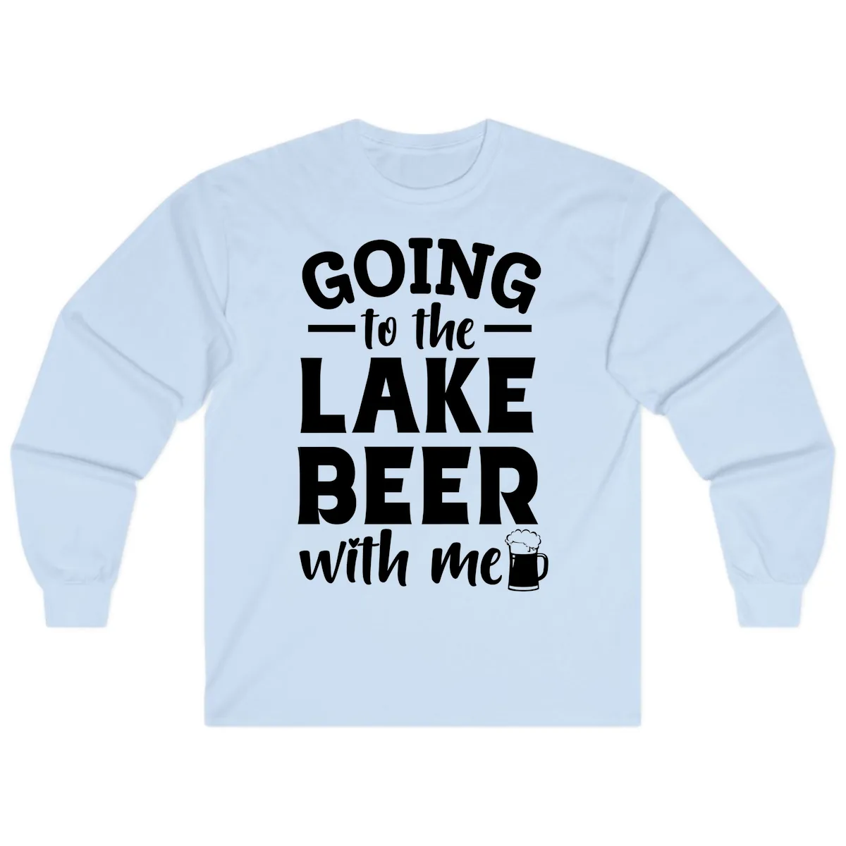 Going To The Lake Beer With Me Long Sleeve in Light Blue