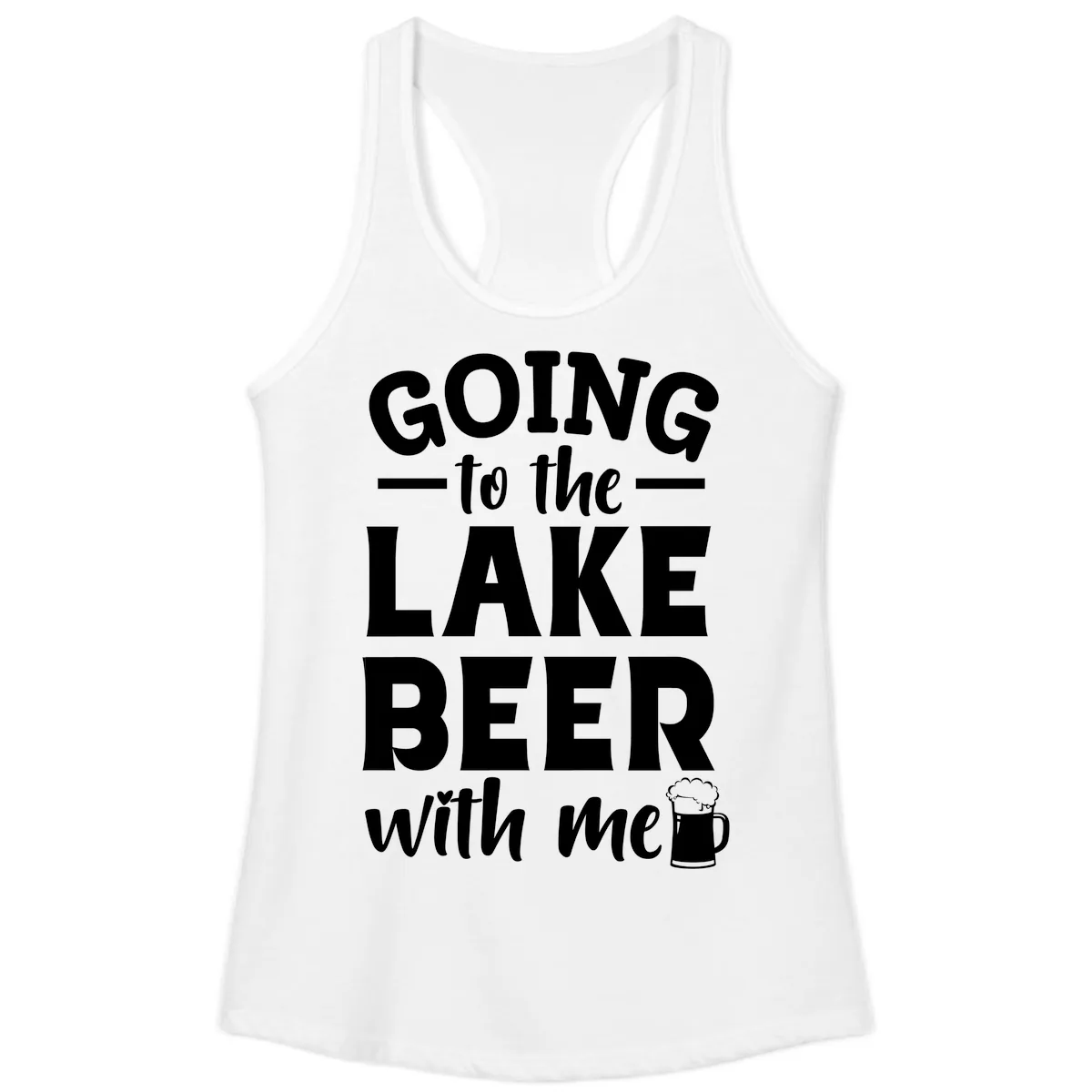 Going To The Lake Beer With Me Ladies Tank in White