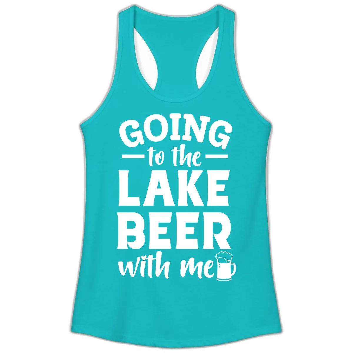 Going To The Lake Beer With Me Ladies Tank in Tahiti Blue