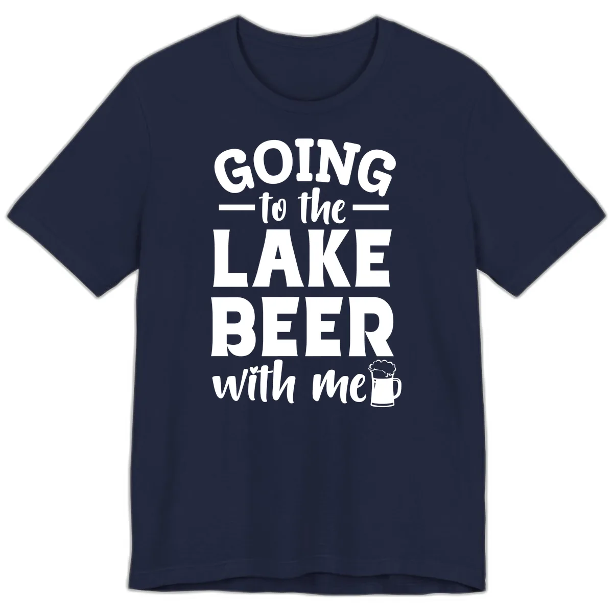 Going To The Lake Beer With Me Premium T-Shirt in Navy