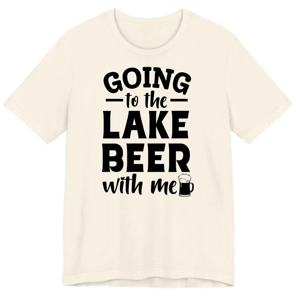 Going To The Lake Beer With Me Premium T-Shirt in Natural