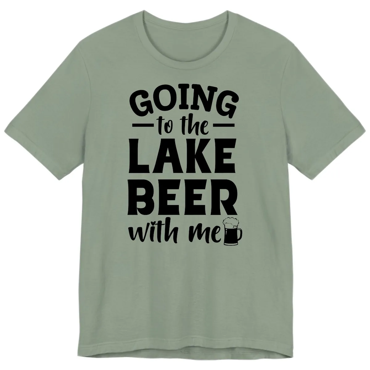 Going To The Lake Beer With Me Premium T-Shirt in Sage