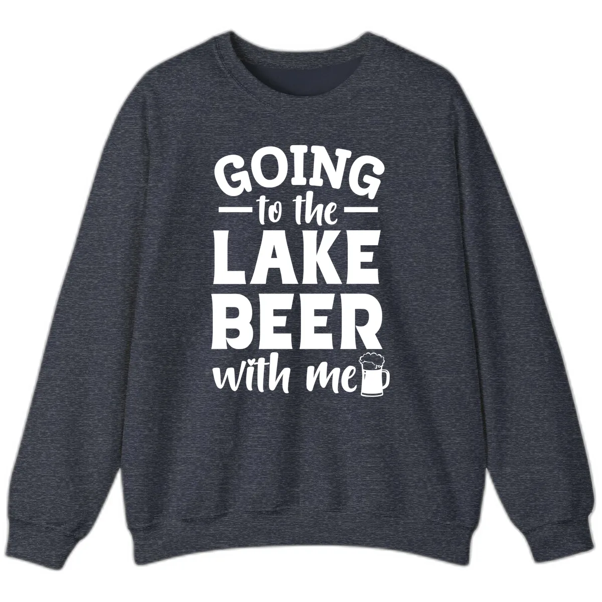 Going To The Lake Beer With Me Sweatshirt in Heather Sport Dark Navy