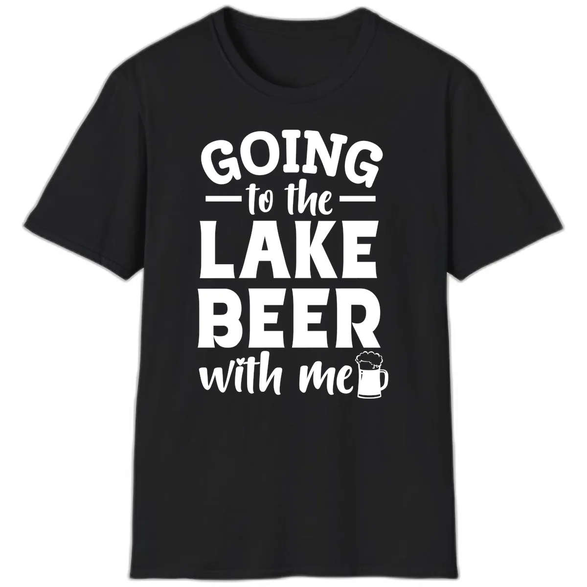 Going To The Lake Beer With Me T-Shirt in Black
