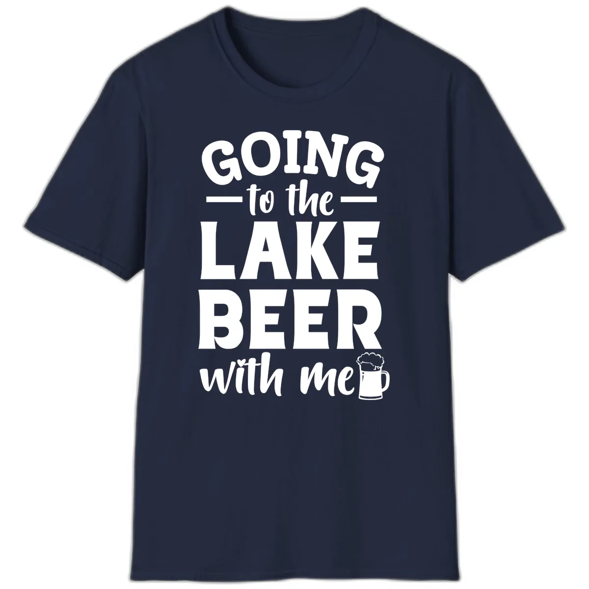 Going To The Lake Beer With Me T-Shirt in Navy