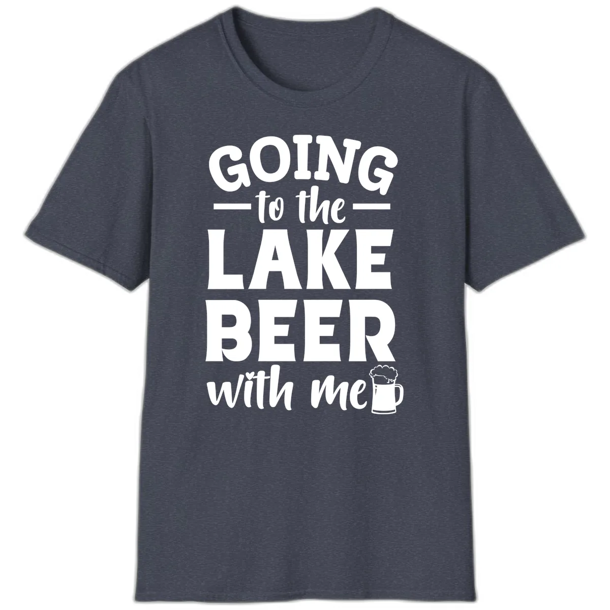Going To The Lake Beer With Me T-Shirt in Heather Navy