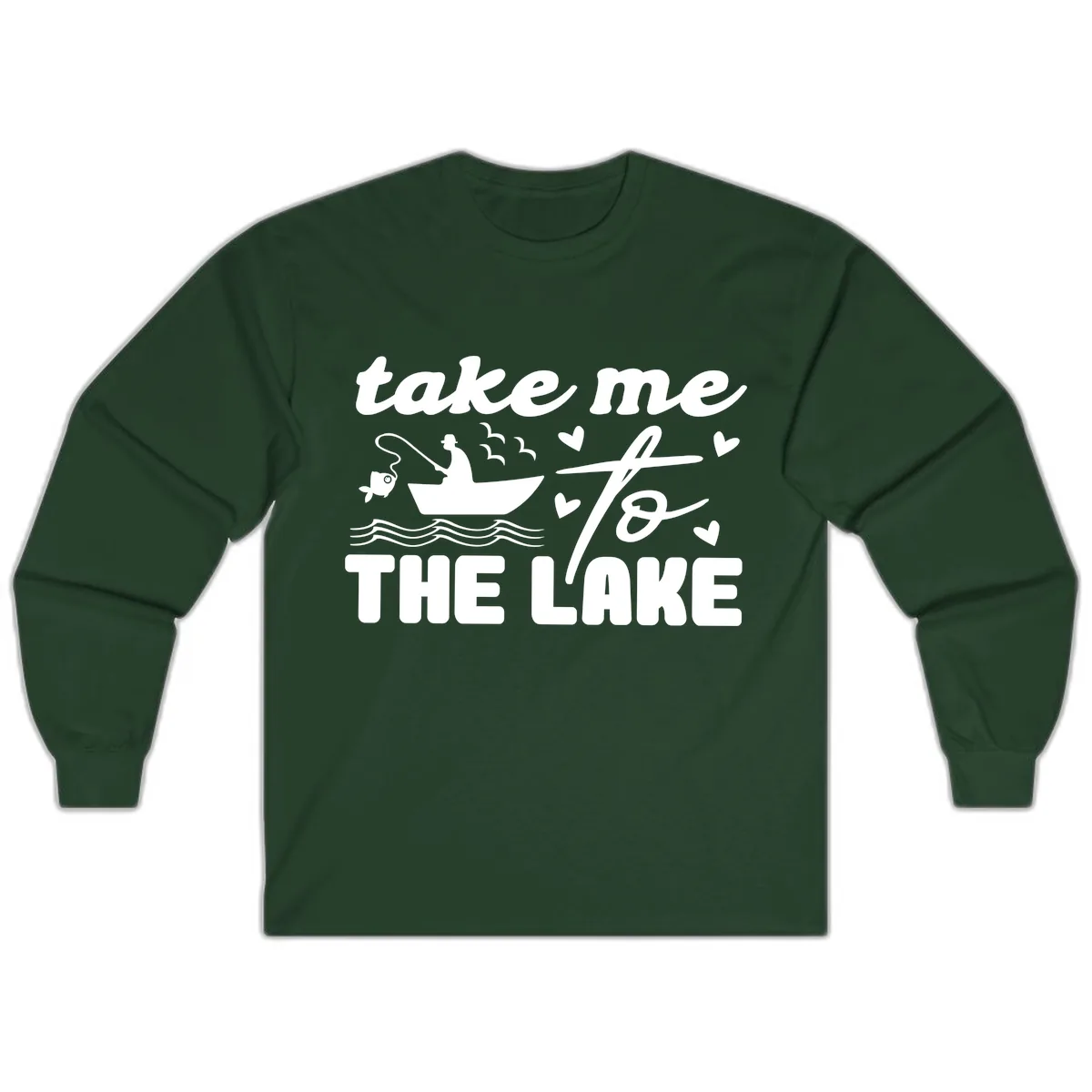 Take Me To The Lake Fishing Design Long Sleeve in Forest Green