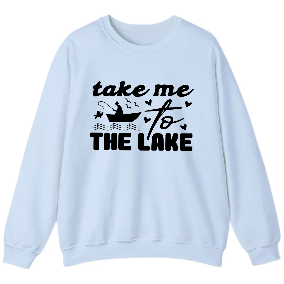 Take Me To The Lake Fishing Design Sweatshirt in Light Blue