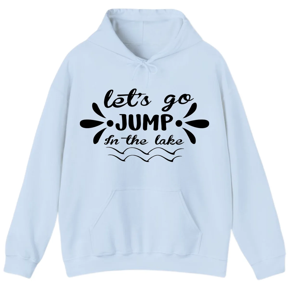Let's Go Jump In The Lake Hoodie in Light Blue
