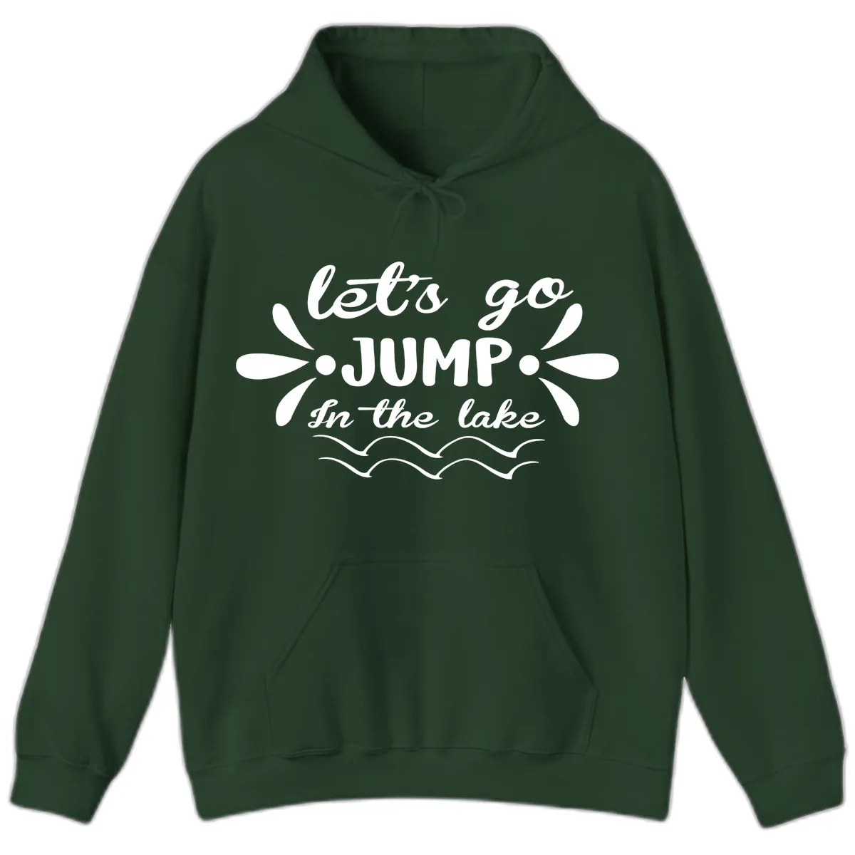 Let's Go Jump In The Lake Hoodie in Forest Green