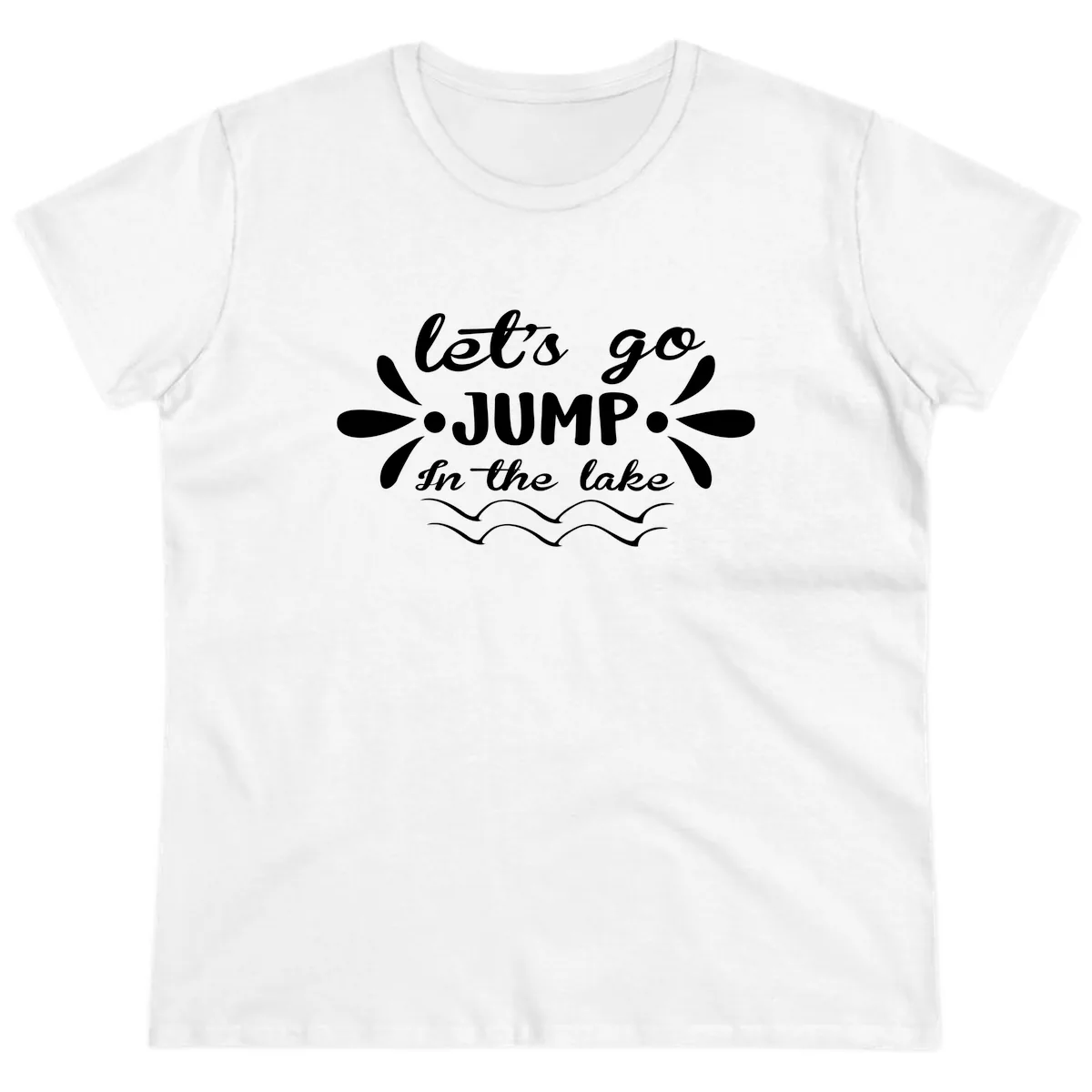 Let's Go Jump In The Lake Ladies Tee in White