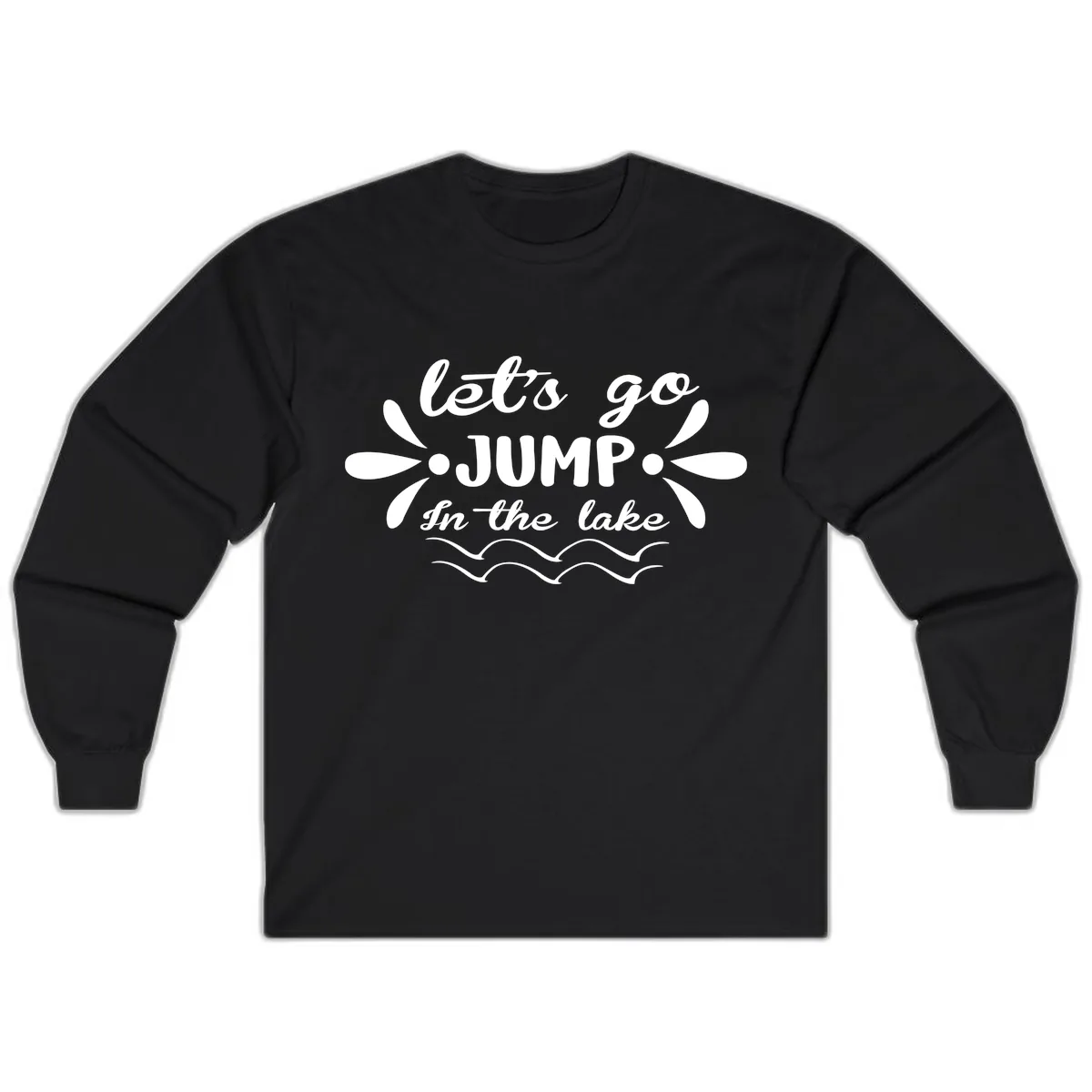 Let's Go Jump In The Lake Long Sleeve in Black