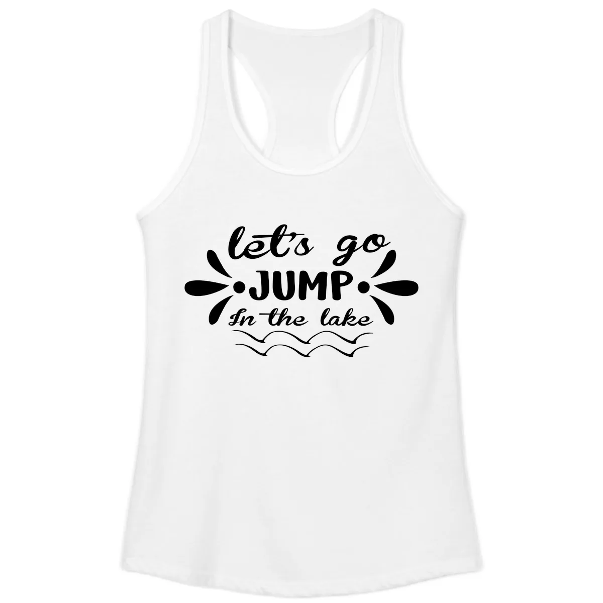 Let's Go Jump In The Lake Ladies Tank in White