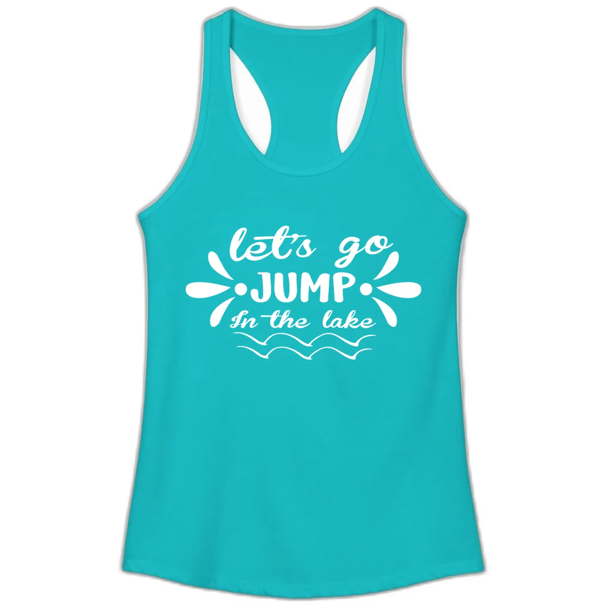 Let's Go Jump In The Lake Ladies Tank in Tahiti Blue