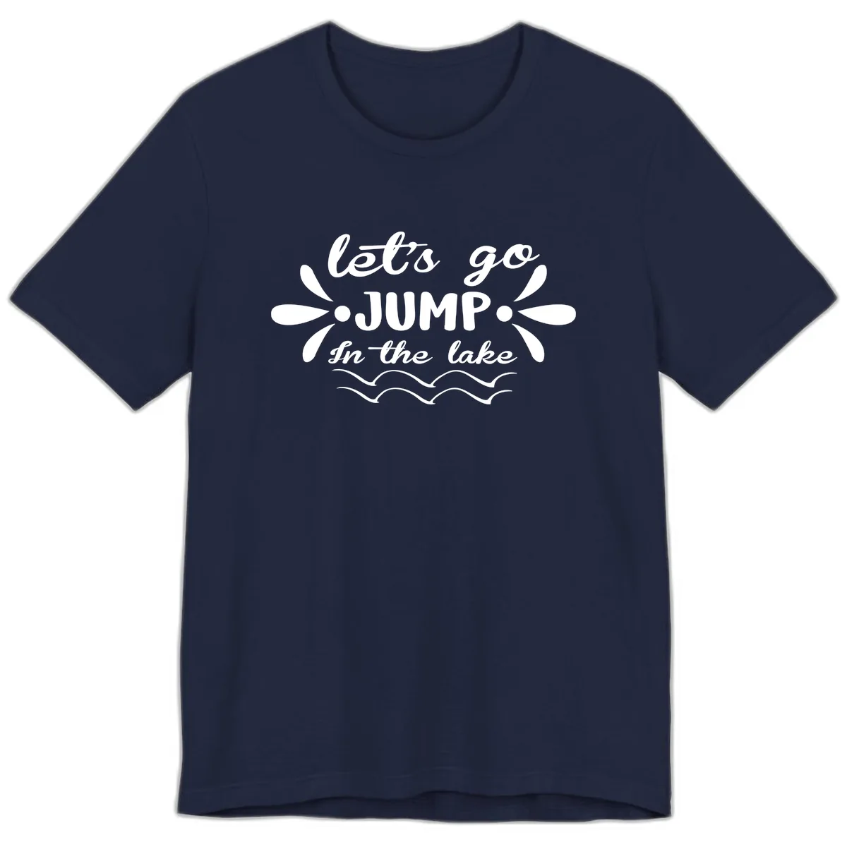 Let's Go Jump In The Lake Premium T-Shirt in Navy
