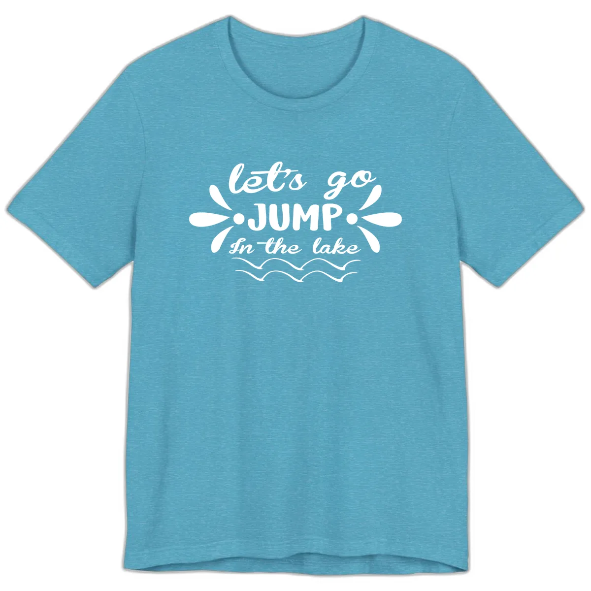 Let's Go Jump In The Lake Premium T-Shirt in Heather Aqua