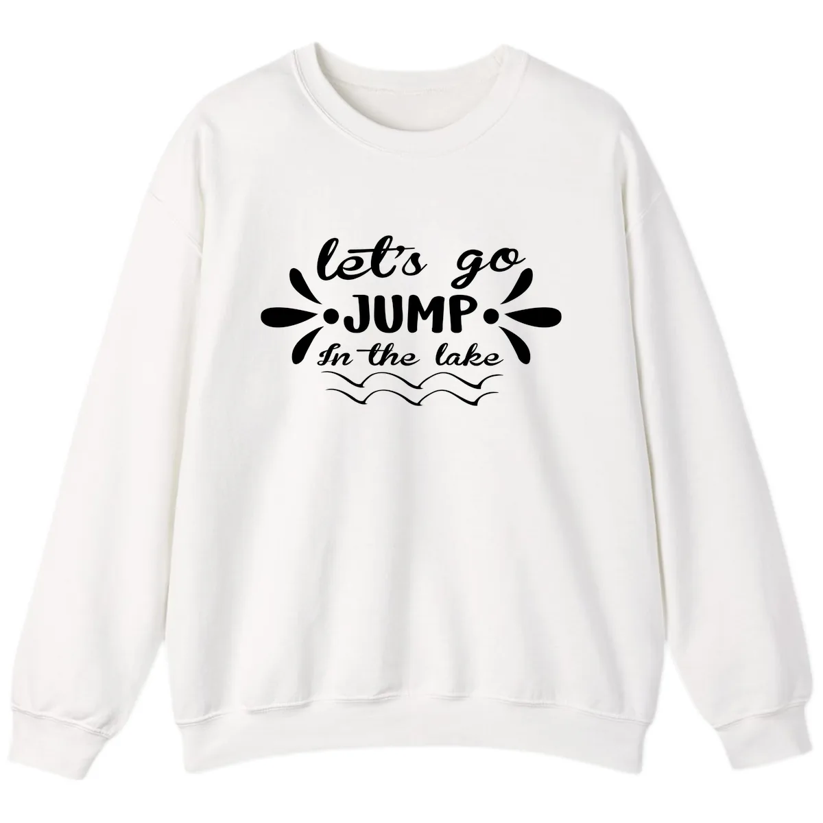 Let's Go Jump In The Lake Sweatshirt in White