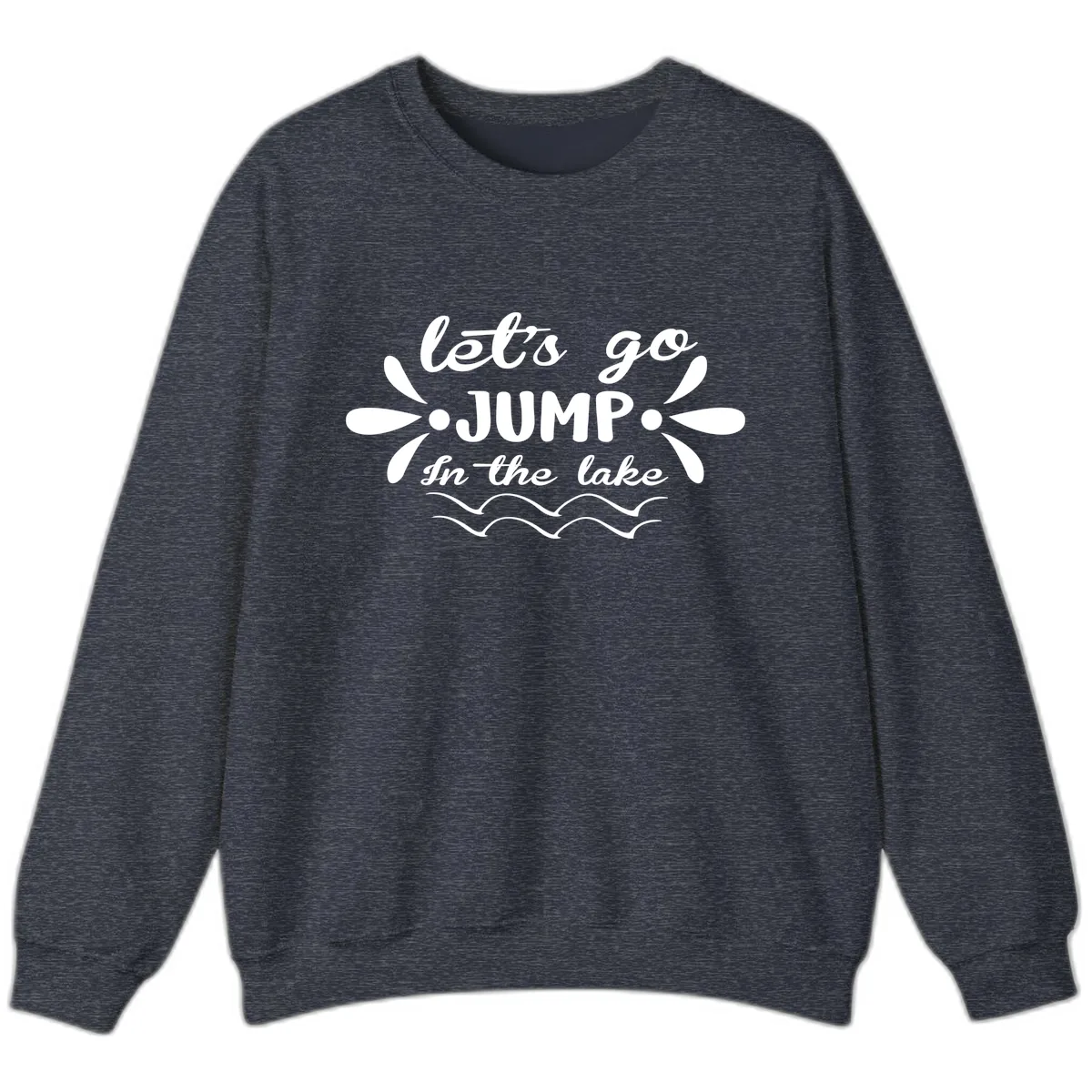 Let's Go Jump In The Lake Sweatshirt in Heather Sport Dark Navy