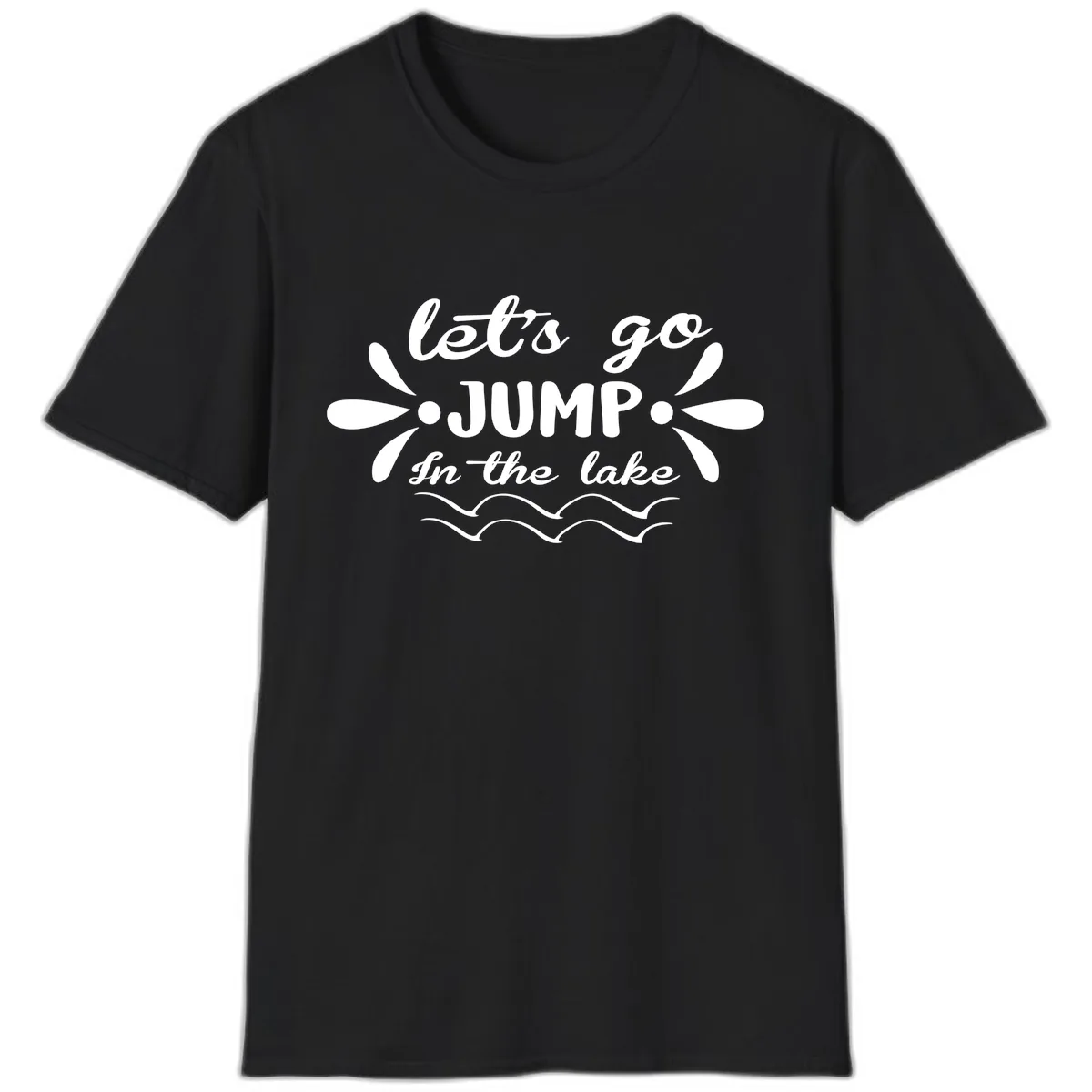 Let's Go Jump In The Lake T-Shirt in Black