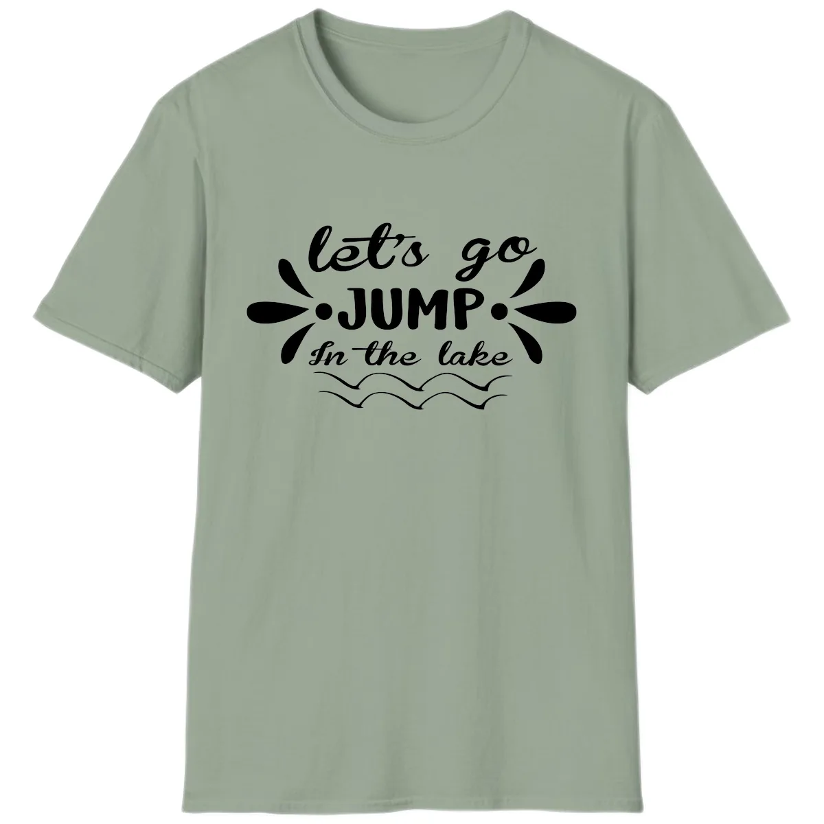 Let's Go Jump In The Lake T-Shirt in Sage
