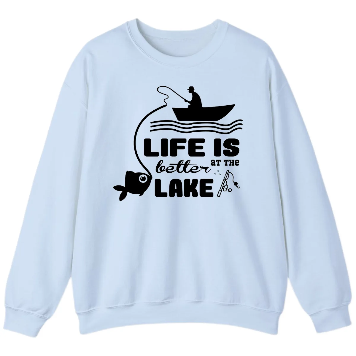 Life Is Better At The Lake Fishing Sweatshirt in Light Blue