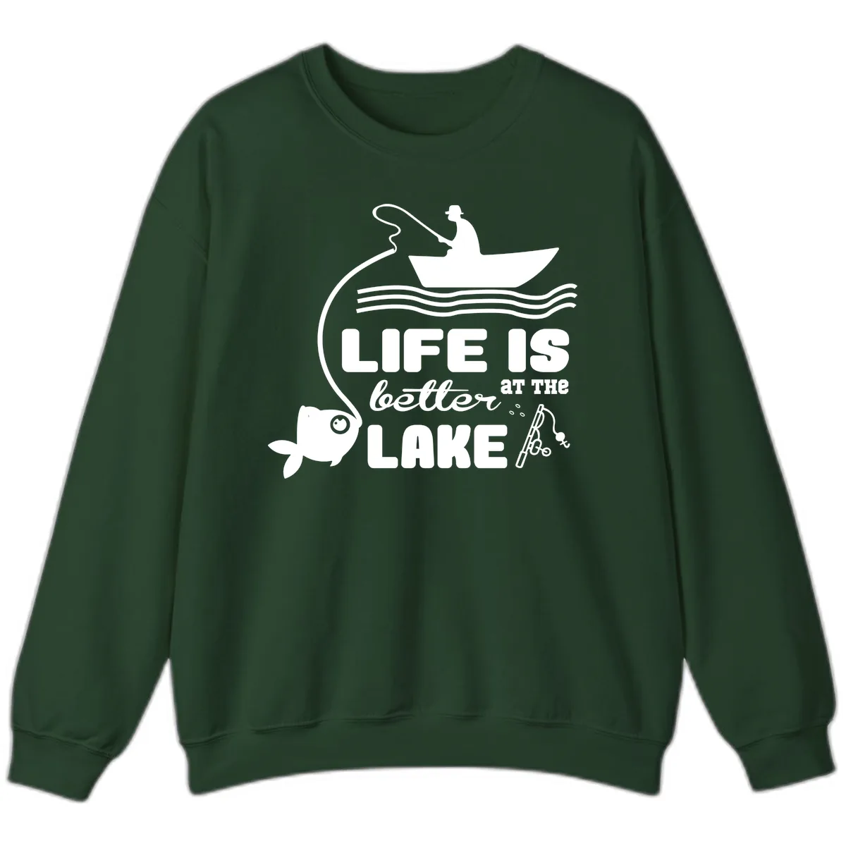 Life Is Better At The Lake Fishing Sweatshirt in Forest Green