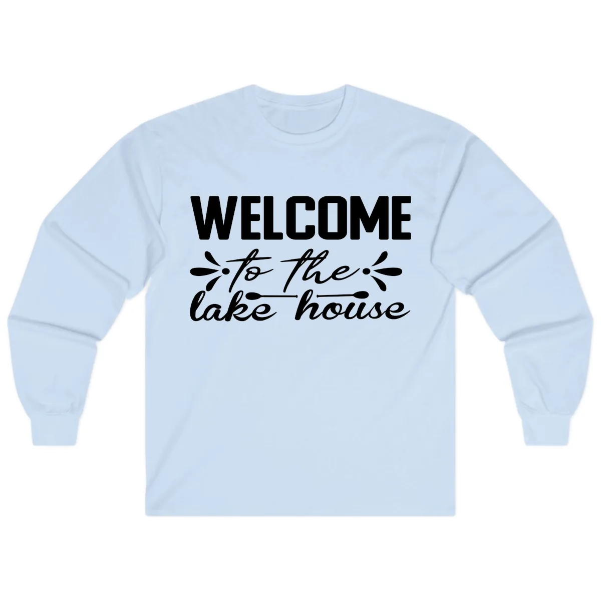 Welcome To The Lake House Design Long Sleeve in Light Blue