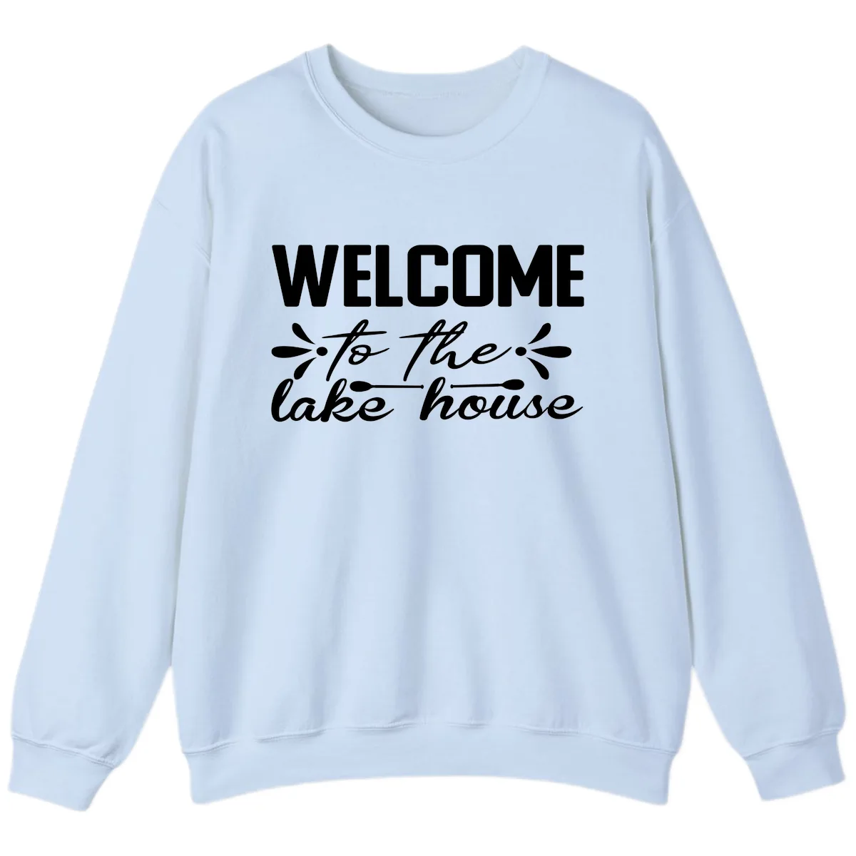 Welcome To The Lake House Design Sweatshirt in Light Blue
