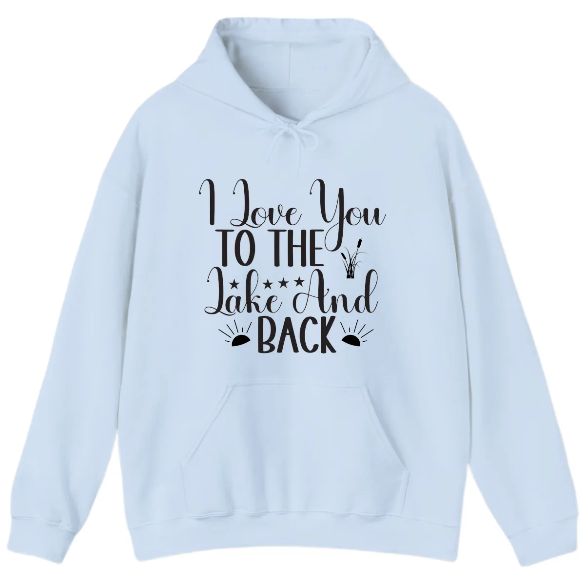 I Love You To The Lake And Back Hoodie in Light Blue