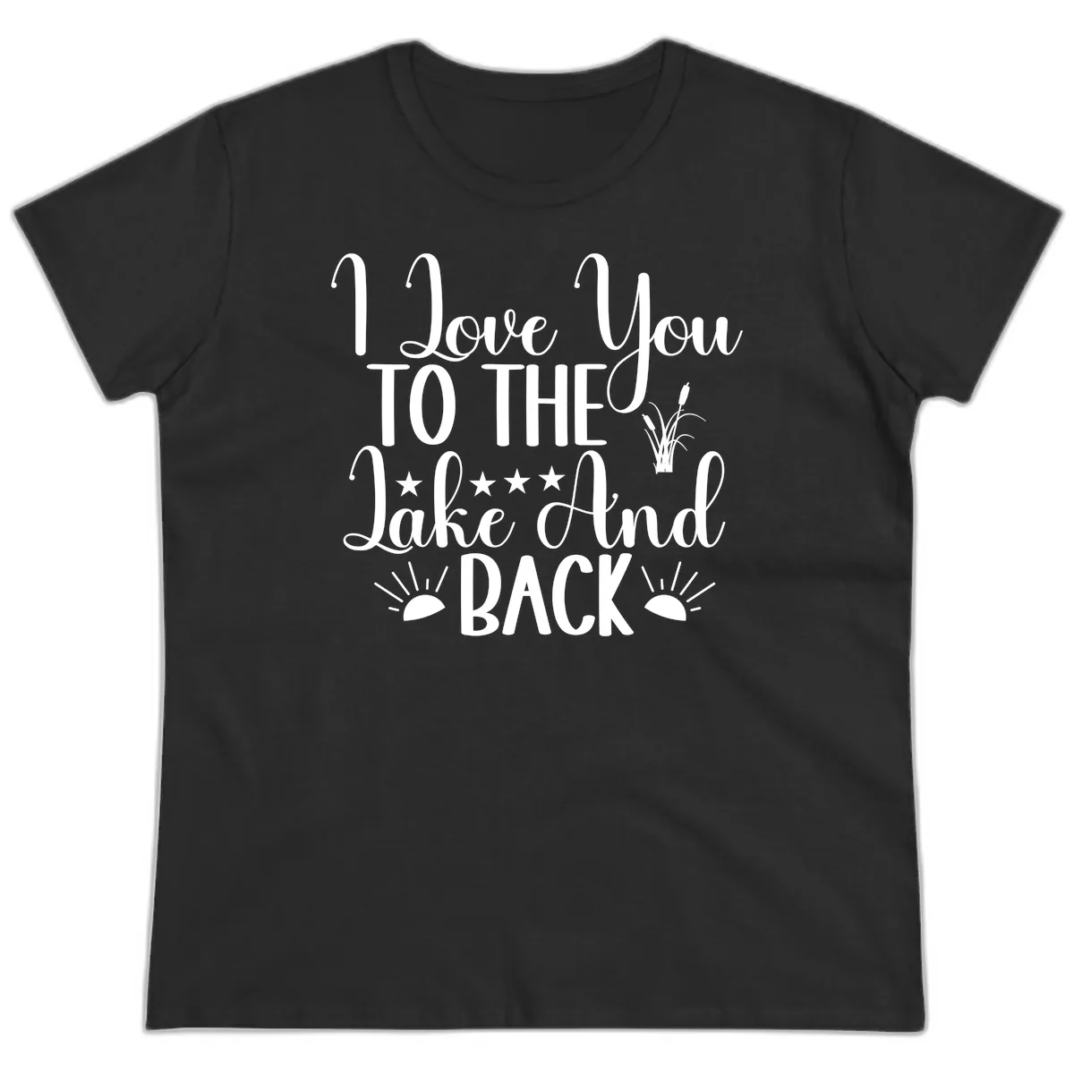 I Love You To The Lake And Back Ladies Tee in Black