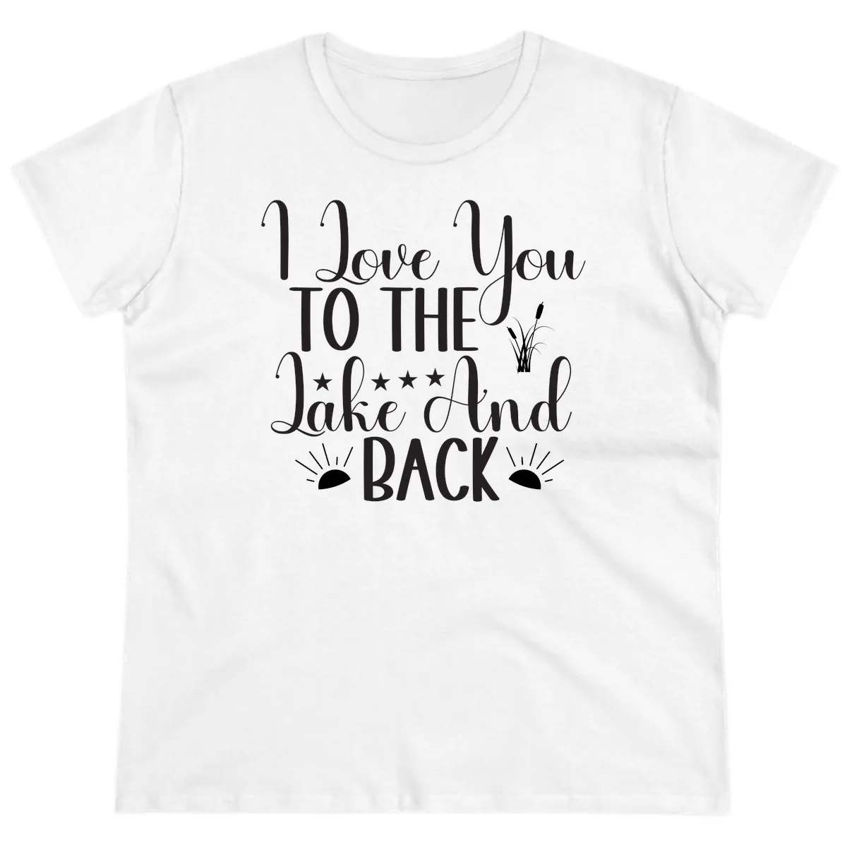I Love You To The Lake And Back Ladies Tee in White