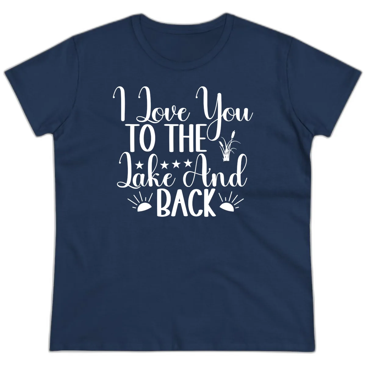 I Love You To The Lake And Back Ladies Tee in Navy