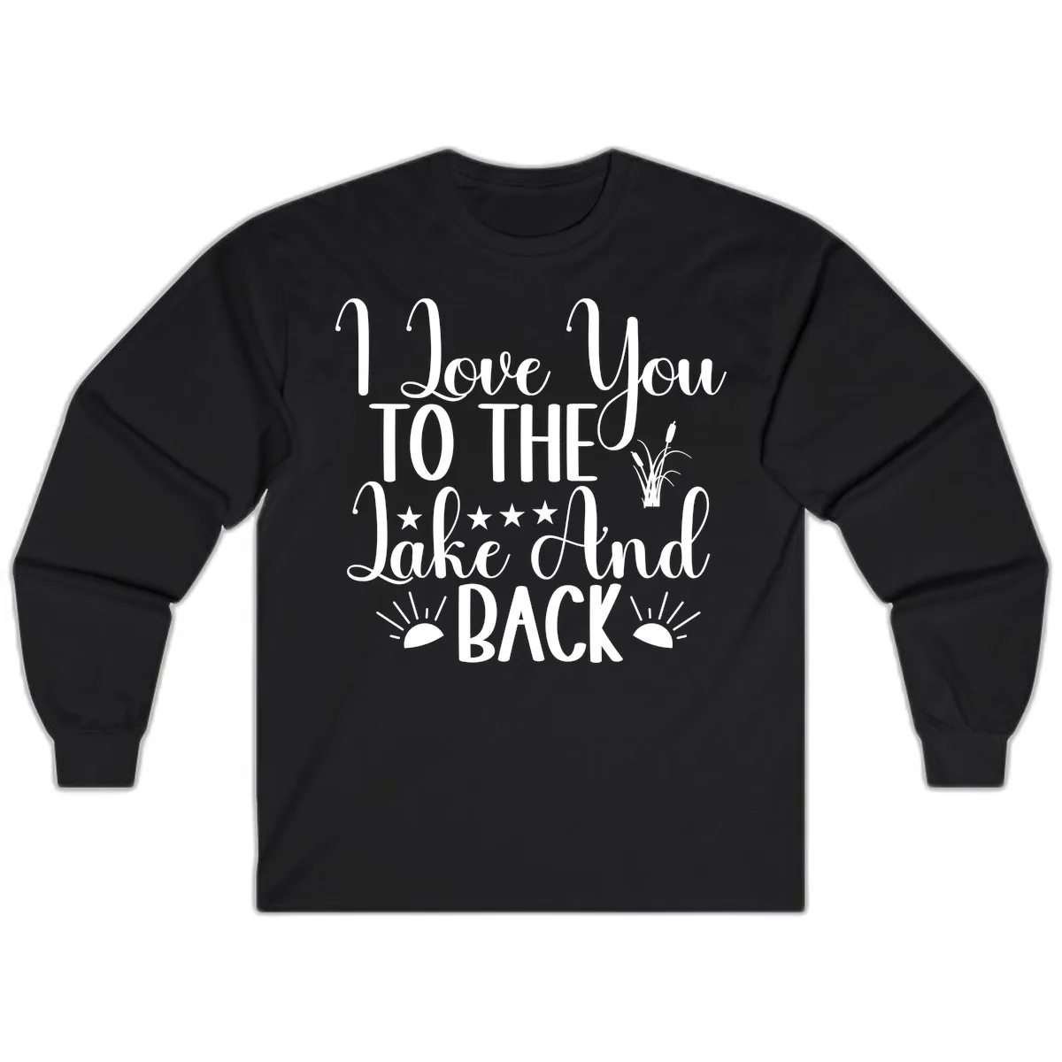I Love You To The Lake And Back Long Sleeve in Black