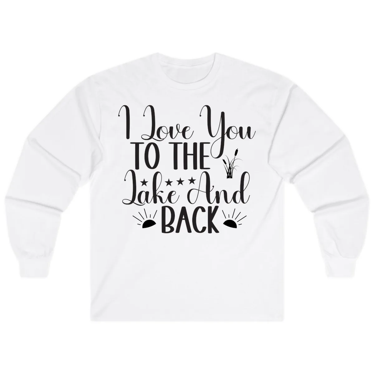 I Love You To The Lake And Back Long Sleeve in White