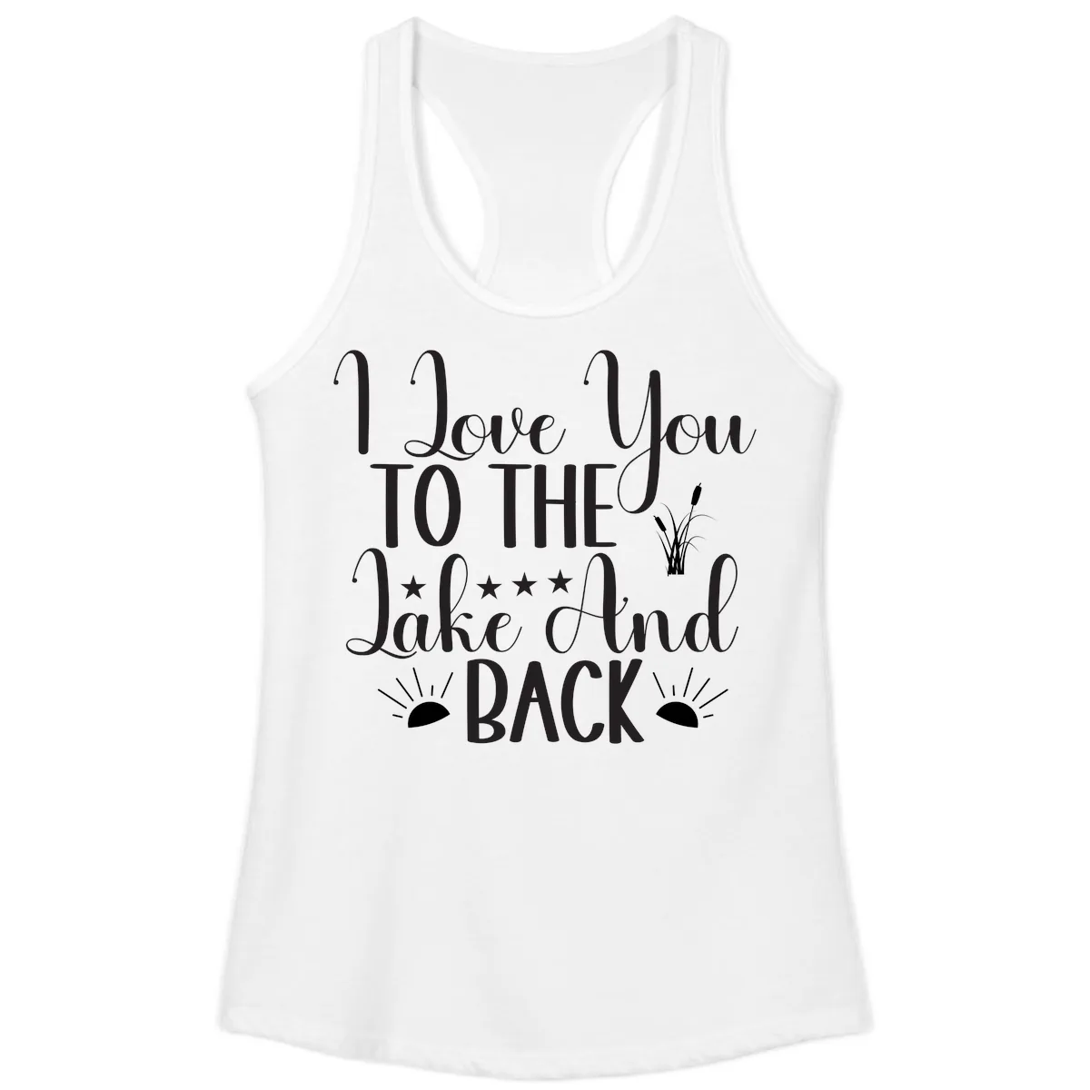 I Love You To The Lake And Back Ladies Tank in White