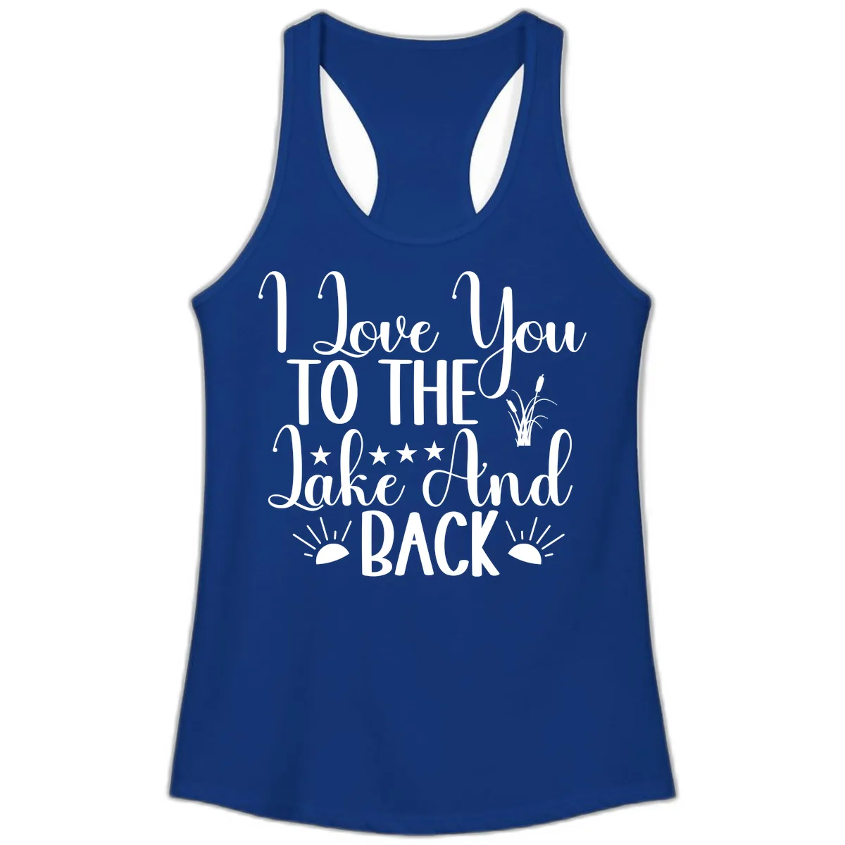 I Love You To The Lake And Back Ladies Tank in Solid Royal