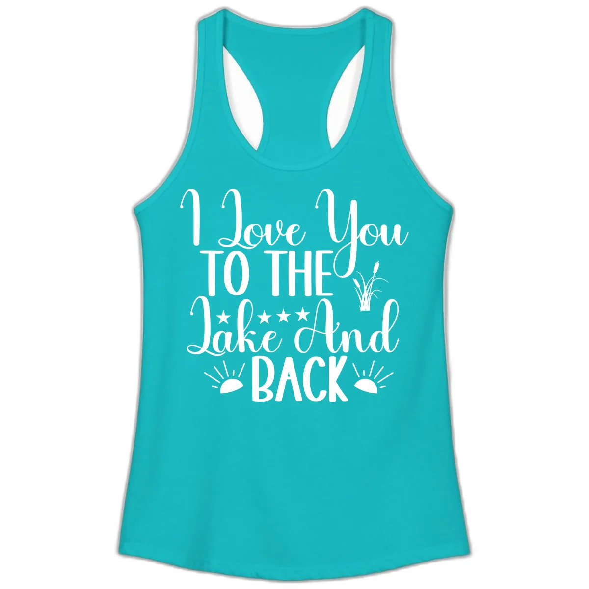 I Love You To The Lake And Back Ladies Tank in Tahiti Blue