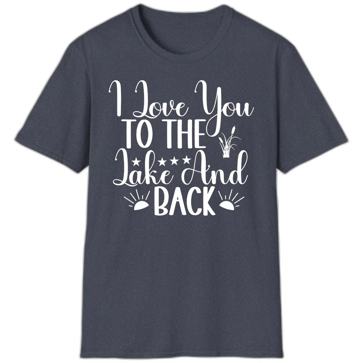 I Love You To The Lake And Back T-Shirt in Heather Navy