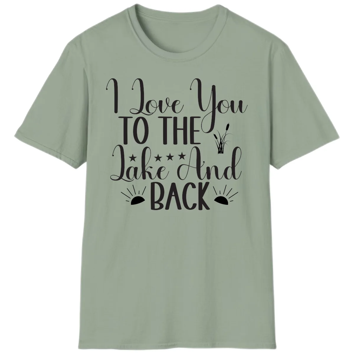 I Love You To The Lake And Back T-Shirt in Sage