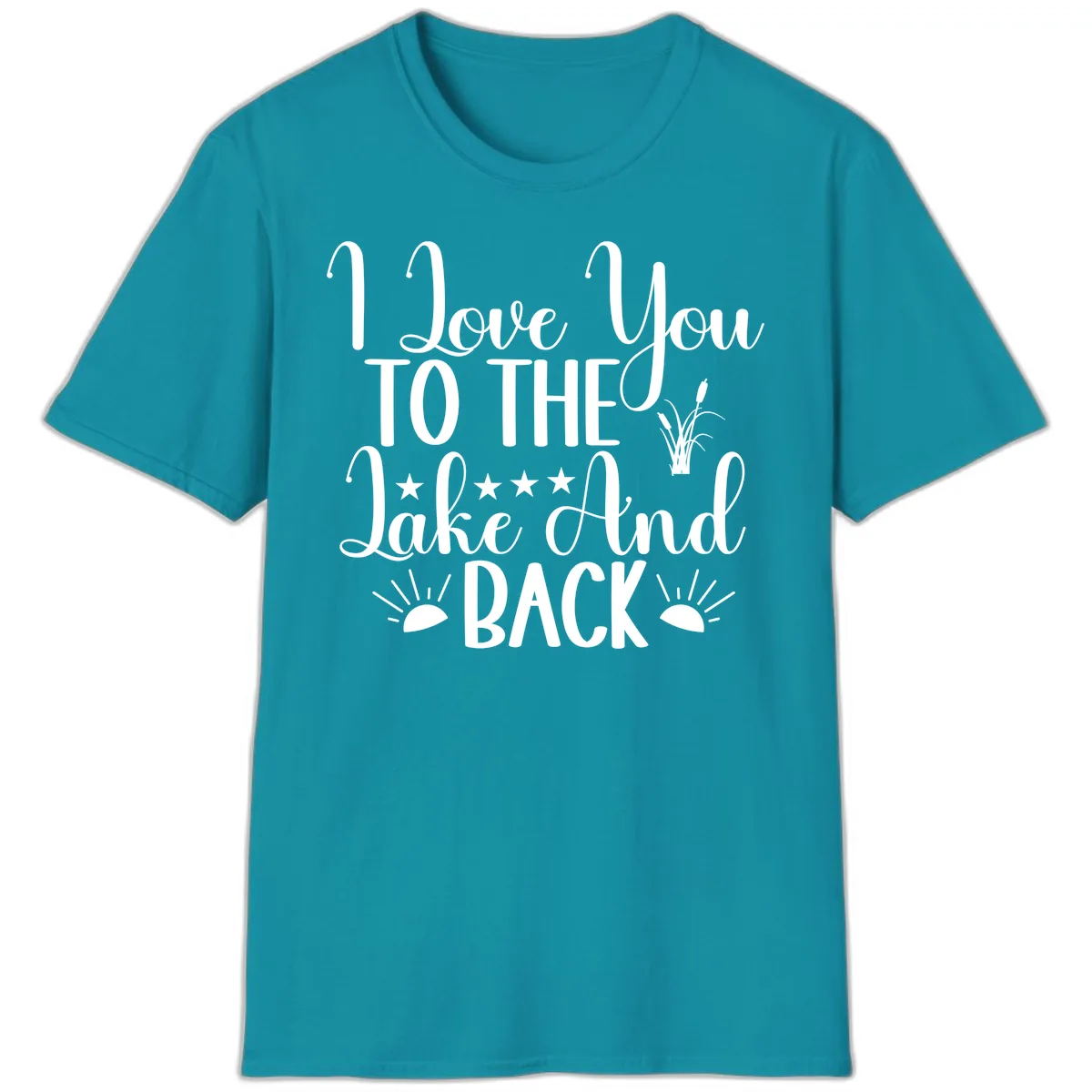 I Love You To The Lake And Back T-Shirt in Tropical Blue