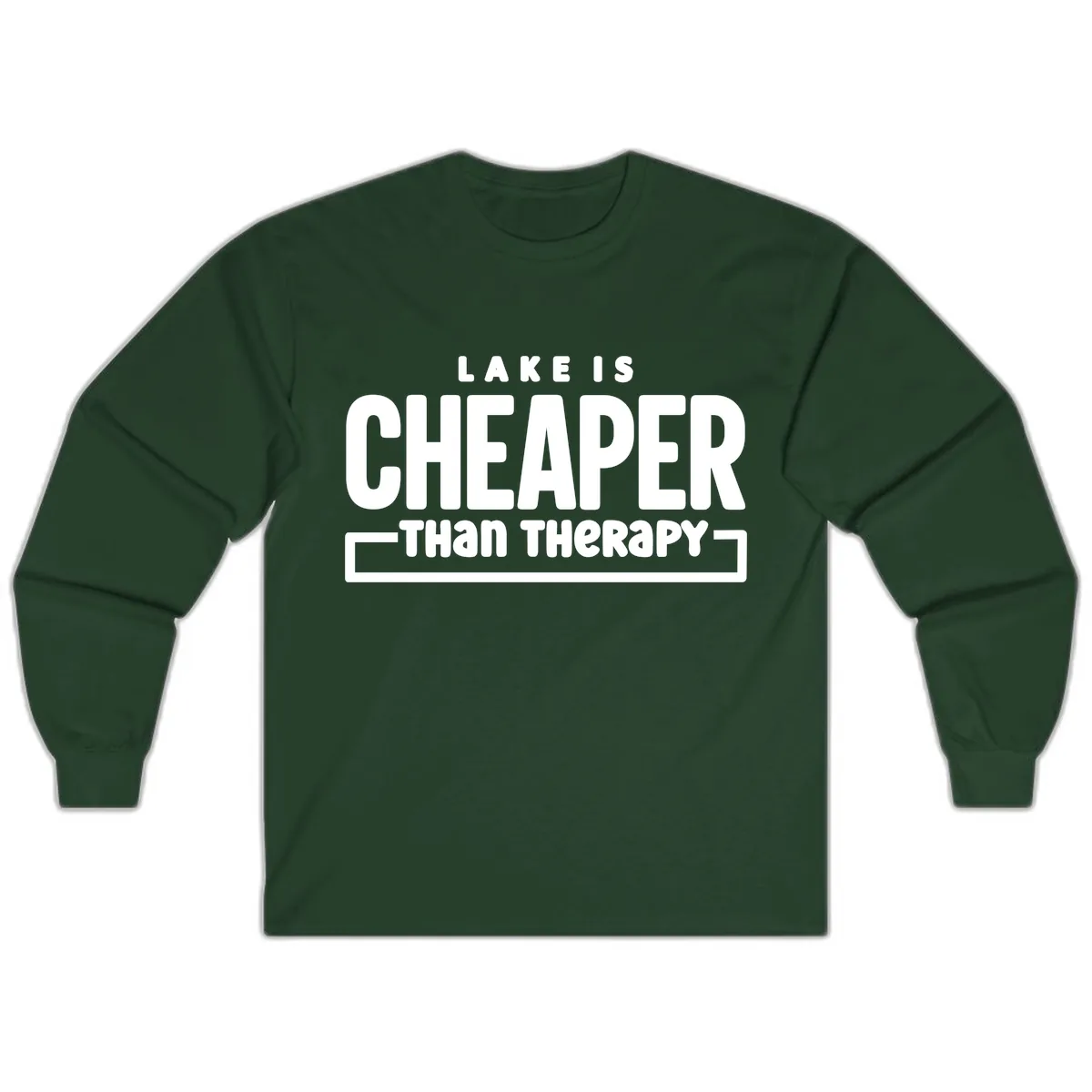 Lake Is Cheaper Than Therapy Long Sleeve in Forest Green
