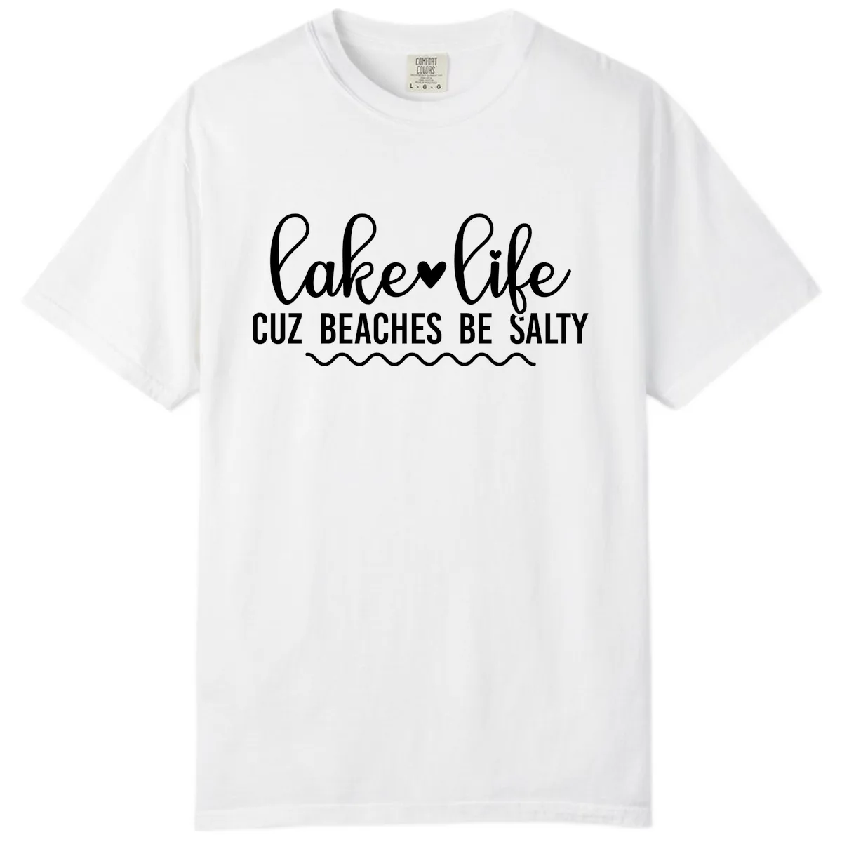 Lake Life Cuz Beaches Be Salty Comfort Color in White