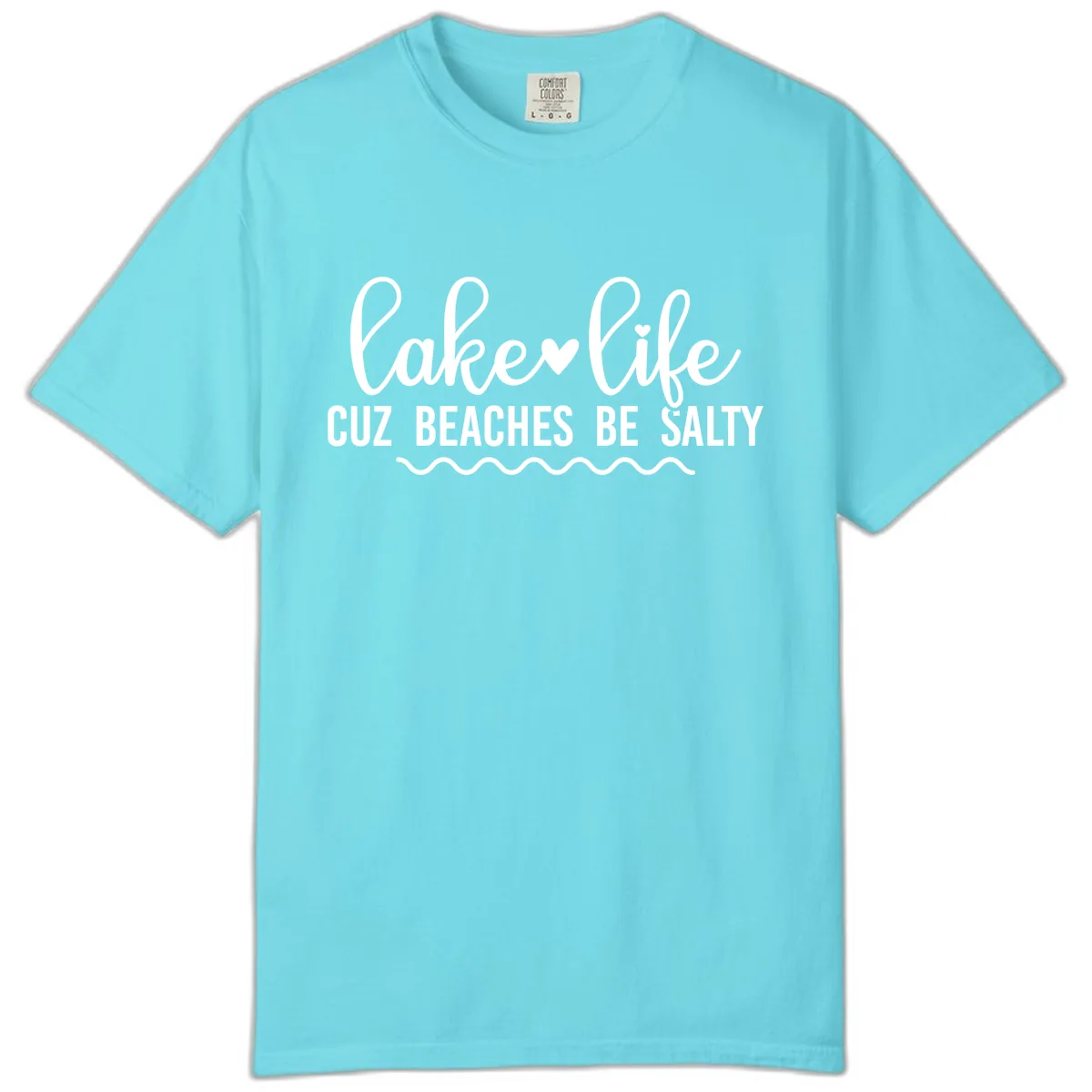 Lake Life Cuz Beaches Be Salty Comfort Color in Lagoon Blue
